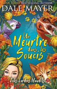 Title: Un meurtre dans les soucis, Author: Dale Mayer