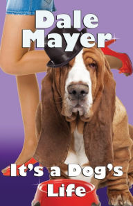 Title: It's a Dog's Life (a romantic comedy with a canine sidekick), Author: Dale Mayer