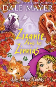 Title: Zizanie dans les Zinnias, Author: Dale Mayer