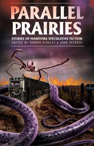 Parallel Prairies: Stories of Manitoba Speculative Fiction