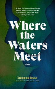 Title: Where The Waters Meet: A Novel, Author: Stïphanie Boulay