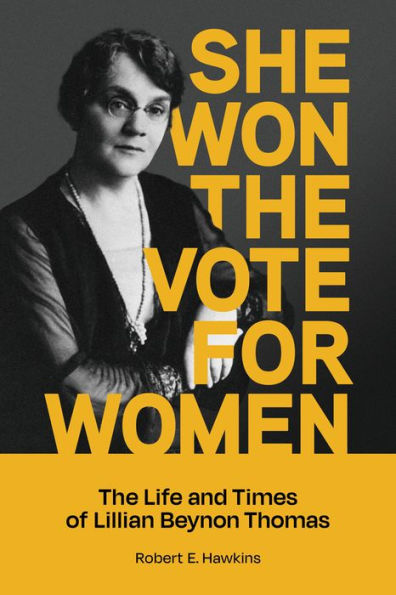 She Won The Vote For Women: The life and times of Lillian Beynon Thomas