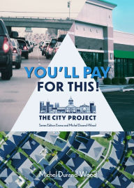 Free textbook download pdf You'll Pay For This: How we can afford a great city for everyone, forever; The City Project, Book 1