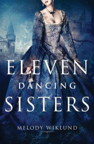 Title: Eleven Dancing Sisters, Author: Melody Wiklund