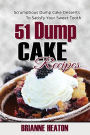 51 Dump Cake Recipes: Scrumptious Dump Cake Desserts To Satisfy Your Sweet Tooth: