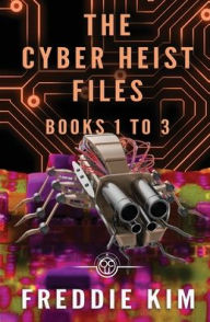 Title: The Cyber Heist Files - Books 1 to 3, Author: Freddie Kim