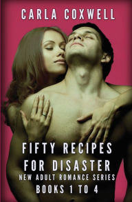 Title: Fifty Recipes For Disaster New Adult Romance Series - Books 1 to 4, Author: Carla Coxwell