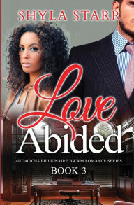 Title: Love Abided, Author: Shyla Starr