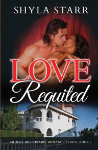 Title: Love Requited, Author: Shyla Starr