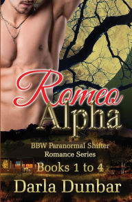 Title: Romeo Alpha BBW Paranormal Shifter Romance Series - Books 1 to 4, Author: Darla Dunbar
