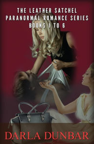 Title: The Leather Satchel Paranormal Romance Series - Books 1 to 6, Author: Darla Dunbar