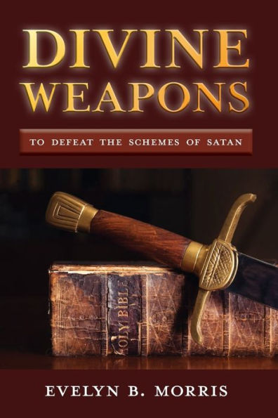 Divine Weapons: To Defeat The Schemes of Satan