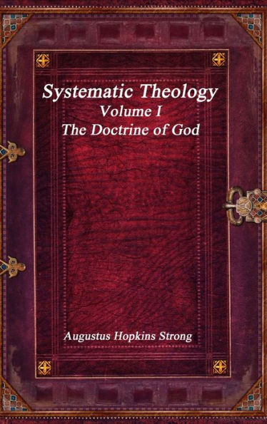 Systematic Theology: Volume I - The Doctrine of God