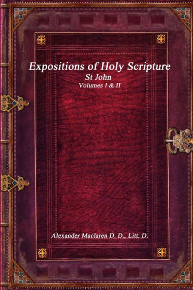 Expositions of Holy Scripture: St John Volumes I & II