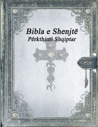 Title: Bibla e Shenjtë: Përkthimi Shqiptar, Author: Various