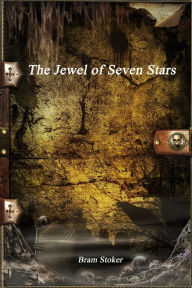 Title: The Jewel of Seven Stars, Author: Bram Stoker