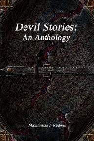 Title: Devil Stories: An Anthology, Author: Maximilian J Rudwin