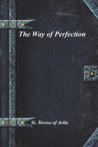 Title: The Way of Perfection, Author: Saint Teresa of Avila