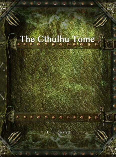 The Cthulhu Tome by H. P. Lovecraft, Hardcover | Barnes & Noble®