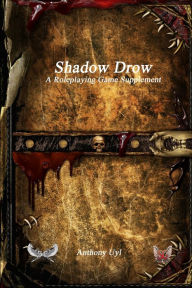 Title: Shadow Drow A Roleplaying Game Supplement, Author: Anthony Uyl