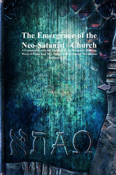 The Emergence of the Neo-Satanist Church: A Comparison with the Theology of the Prosperity, Hillsong, Word-of-Faith, and New Apostolic Reformation Movements