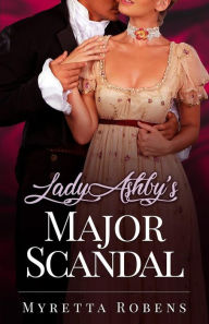 Title: Lady Ashby's Major Scandal, Author: Myretta Robens