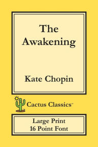 The Awakening (Cactus Classics Large Print): 16 Point Font; Large Text; Large Type