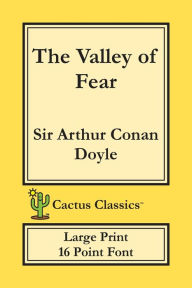 The Valley of Fear (Cactus Classics Large Print): 16 Point Font; Large Text; Large Type