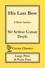 His Last Bow (Cactus Classics Large Print): 8 Short Stories; 16 Point Font; Large Text; Large Type