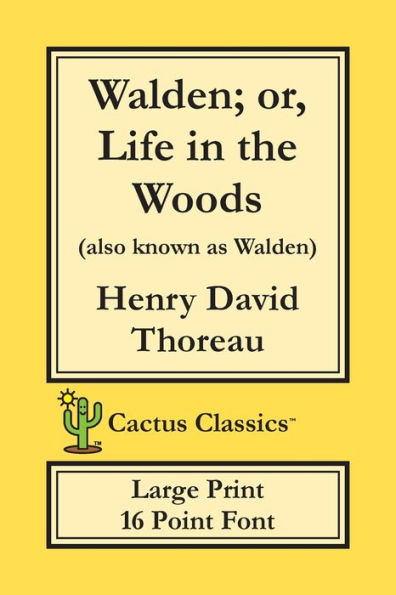 Walden; or, Life in the Woods (Cactus Classics Large Print): 16 Point Font; Large Text; Large Type