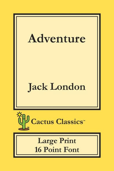 Adventure (Cactus Classics Large Print): 16 Point Font; Large Text; Large Type