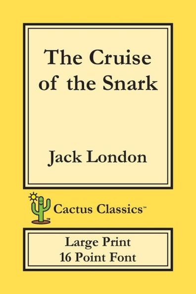 The Cruise of the Snark (Cactus Classics Large Print): 16 Point Font; Large Text; Large Type