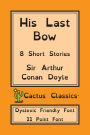 His Last Bow (Cactus Classics Dyslexic Friendly Font): 8 Short Stories; 11 Point Font; Dyslexia Edition; OpenDyslexic