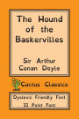 The Hound of the Baskervilles (Cactus Classics Dyslexic Friendly Font): 11 Point Font; Dyslexia Edition; OpenDyslexic