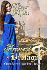Title: Princess of Bretagne: Curse of the Lost Isle, Author: Vijaya Schartz