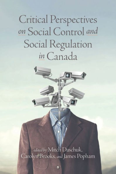 Critical Perspectives on Social Control and Social Regulation in Canada