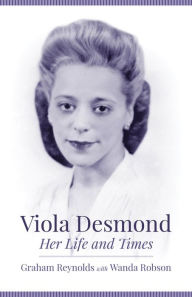 Title: Viola Desmond: Her Life and Times, Author: Graham Reynolds