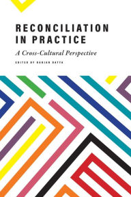 Title: Reconciliation in Practice: A Cross-Cultural Perspective, Author: Ranjan Datta