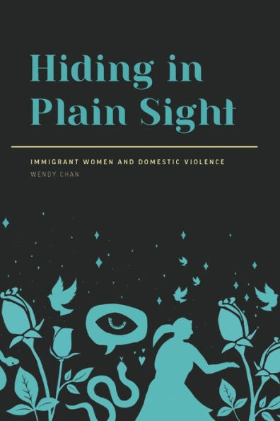 Hiding Plain Sight: Immigrant Women and Domestic Violence