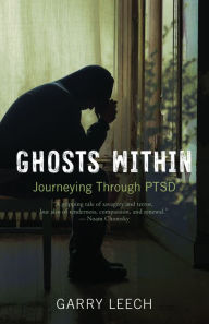 Title: Ghosts Within: Journeying Through PTSD, Author: Garry Leech