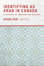 Identifying as Arab in Canada: A Century of Immigration History