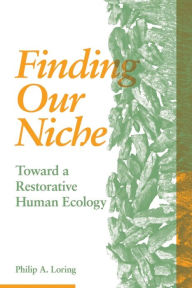Free audio books for mobile download Finding Our Niche: Toward A Restorative Human Ecology  in English 9781773632872