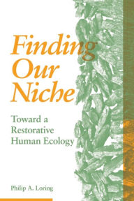 Electronic books download Finding Our Niche: Toward A Restorative Human Ecology 