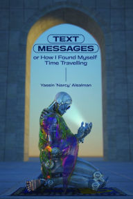 Title: Text Messages: Or How I Found Myself Time Travelling, Author: Yassin 