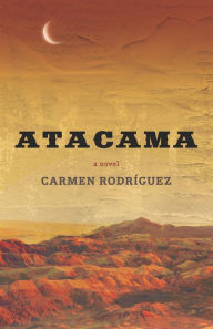 Title: Atacama: A Novel, Author: Carmen Rodríguez