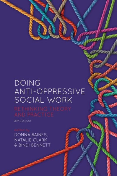 Doing Anti-Oppressive Social Work, 4th ed.: Rethinking Theory and Practice