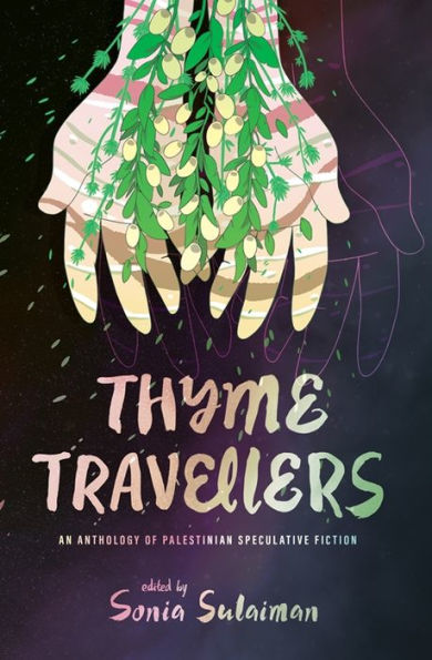 Thyme Travellers: An Anthology of Palestinian Speculative Fiction