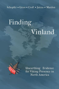 Title: Finding Vinland: Unearthing Evidence for Viking Presence in North America, Author: Alexandra Gross