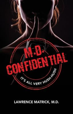 M.D. Confidential: It's All Very Hush-Hush