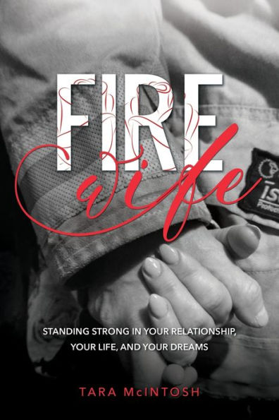 Fire Wife: Standing Strong in Your Relationship, Your Life, and Your Dreams